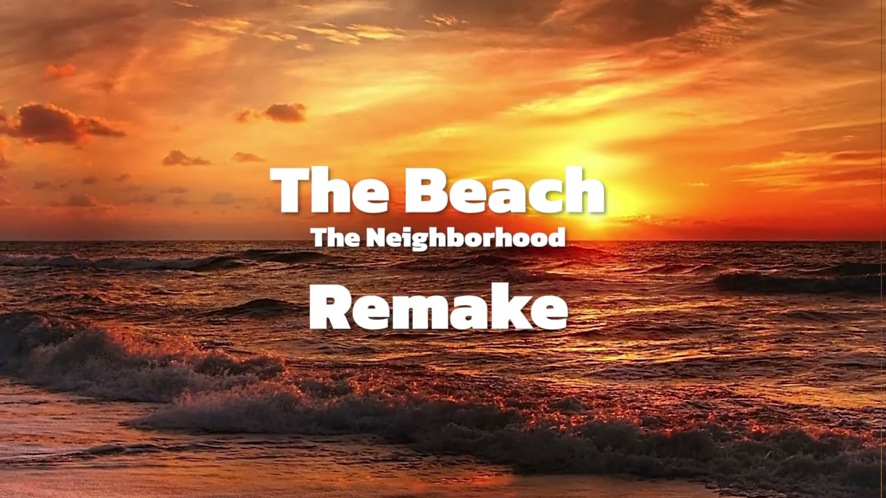 The Neighborhood - The Beach (remake) slowed