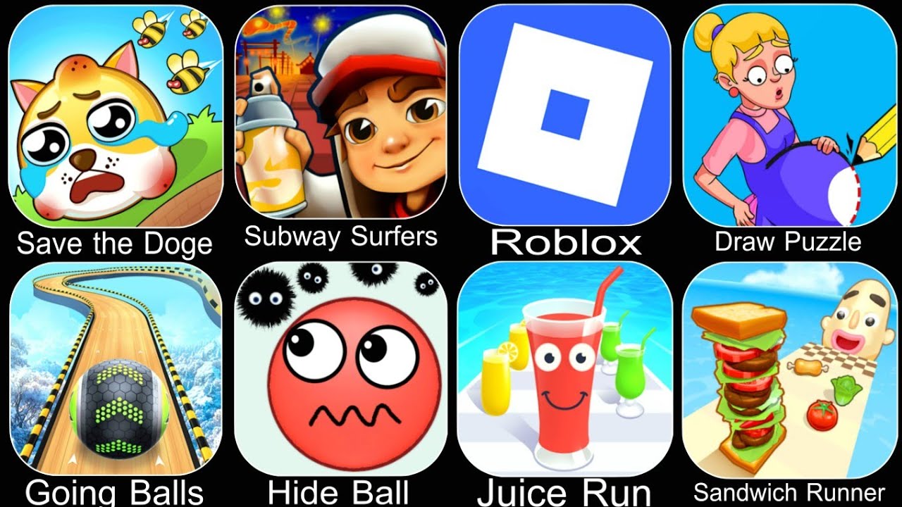 Save the Doge, Subway Surfers, Roblox, Draw Puzzle, Going Balls, Hide Ball, Juice Run, Sandwich R...