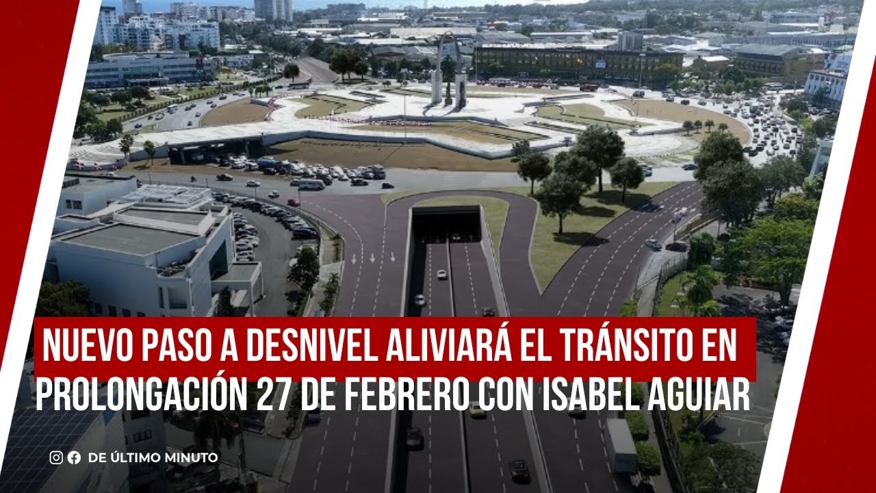 NUEVO PASO A DESNIVEL ALIVIARÁ EL TRÁNSITO EN PROLONGACIÓN 27 DE FEBRERO CON ISABEL AGUIAR