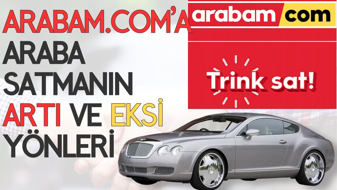Arabam.com Trink Sat'a Araba Satmanın Artı ve Eksi Yönleri #automobile