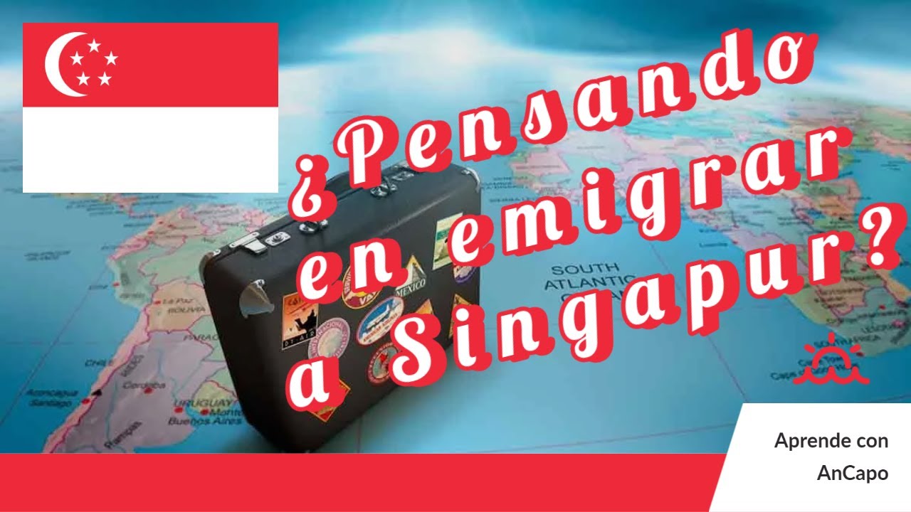 &iquest;C&oacute;mo EMIGRAR ✈🚢 a SINGAPUR? (te cuento 📖 TODO lo que debes SABER)