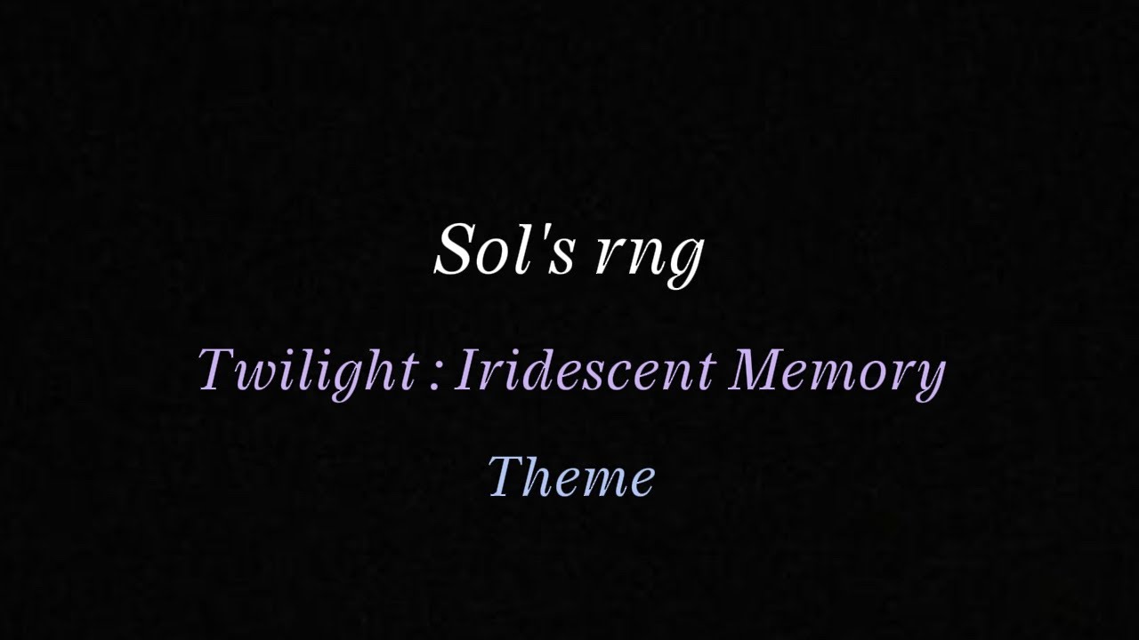 [Roblox Sol's RNG] Twilight : Iridescent Memory's theme