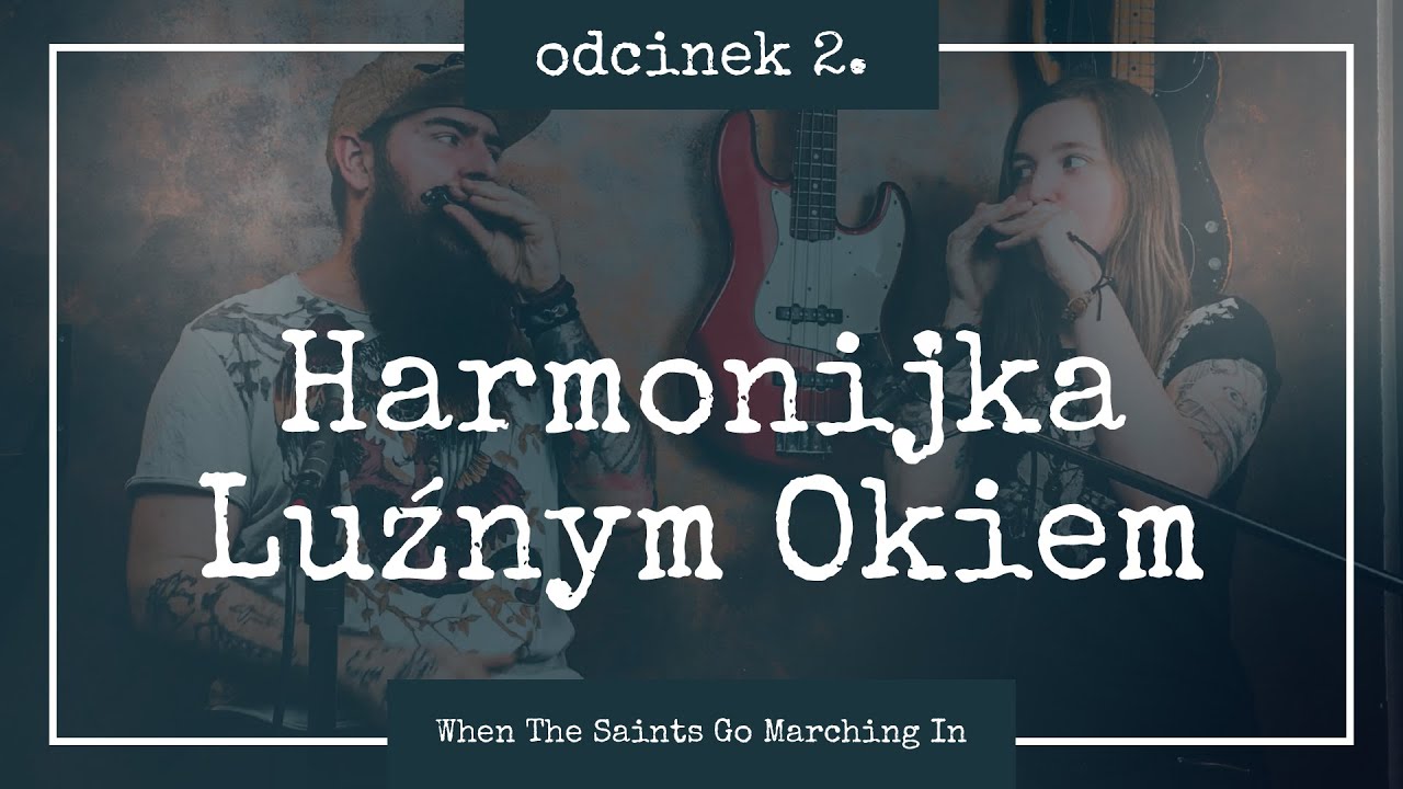 When The Saints Go Marching In [Harmonijka Luźnym Okiem #2]