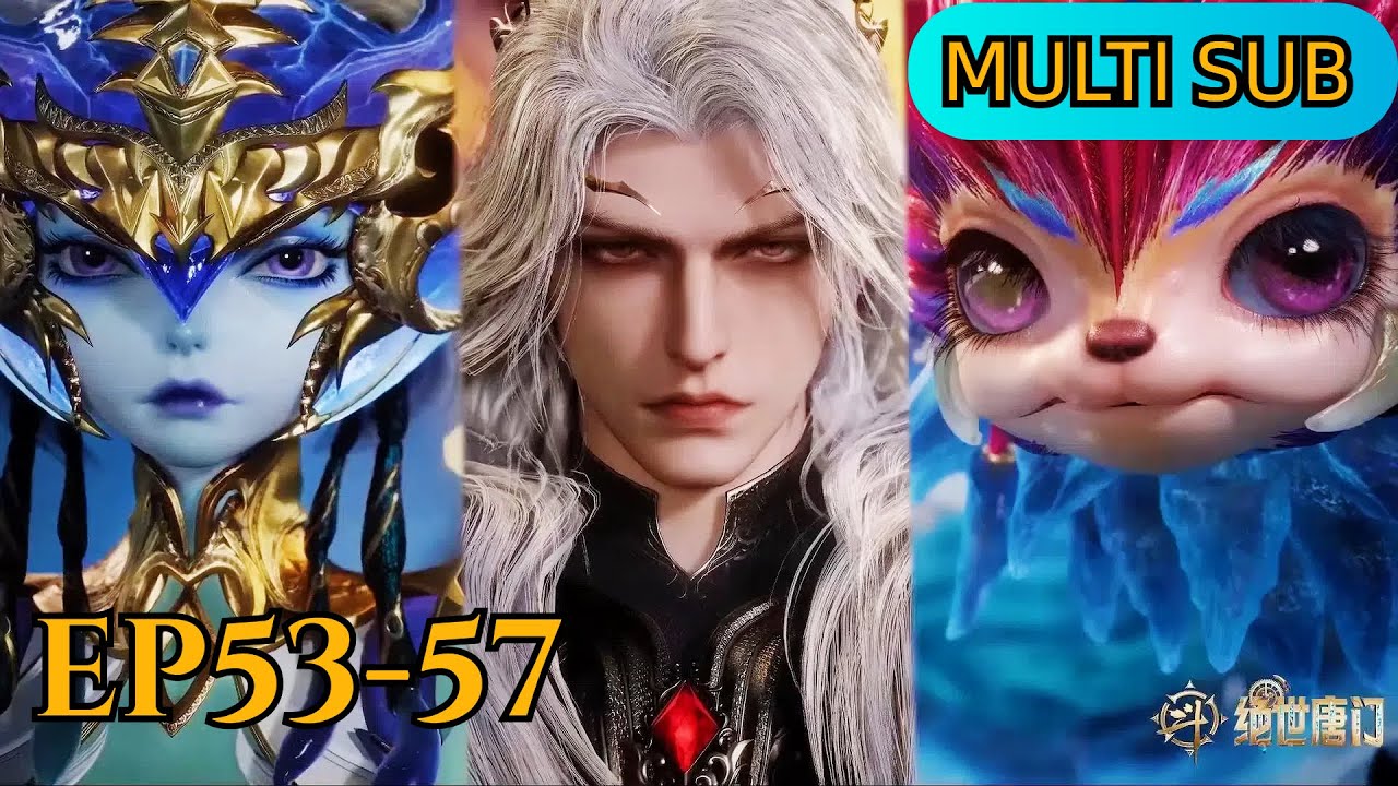 🌊 EP53-57 |MULTI SUB |  霍雨浩融合个人意识，极北三大天王雪帝加入精神海【斗罗大陆2绝世唐门 Soul Land 2: The Peerless Tang Clan】