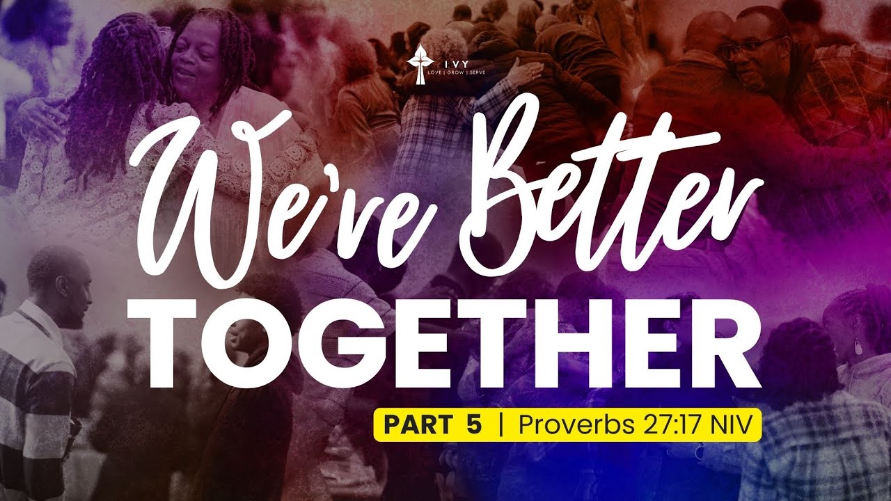 We're Better TOGETHER! [Part 5] | Kevin G. Swann // Ivy Baptist Church