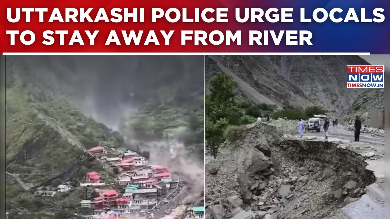 Uttarkashi Police Urge Locals To Stay Away From River Amid Cloudburst Emergency; Rescue Ops Underway