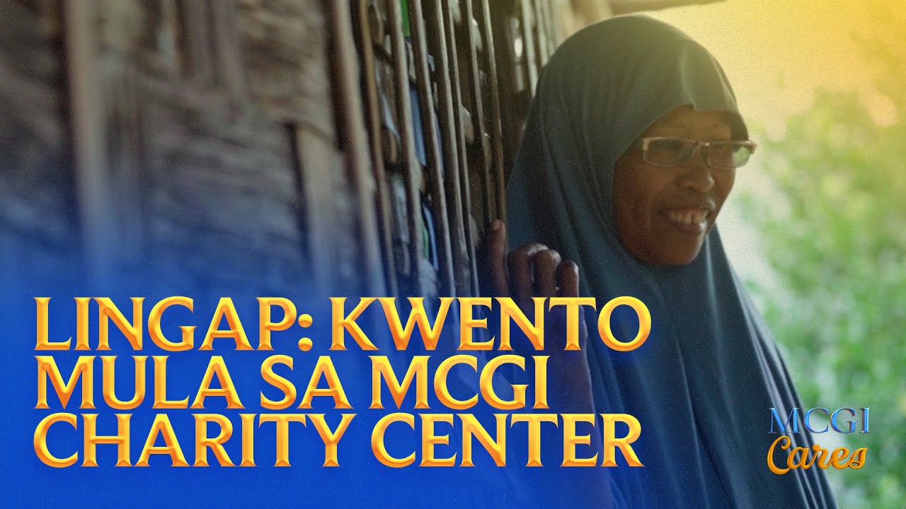 Lingap: Kwento Mula sa MCGI Charity Center - MCGI Cares