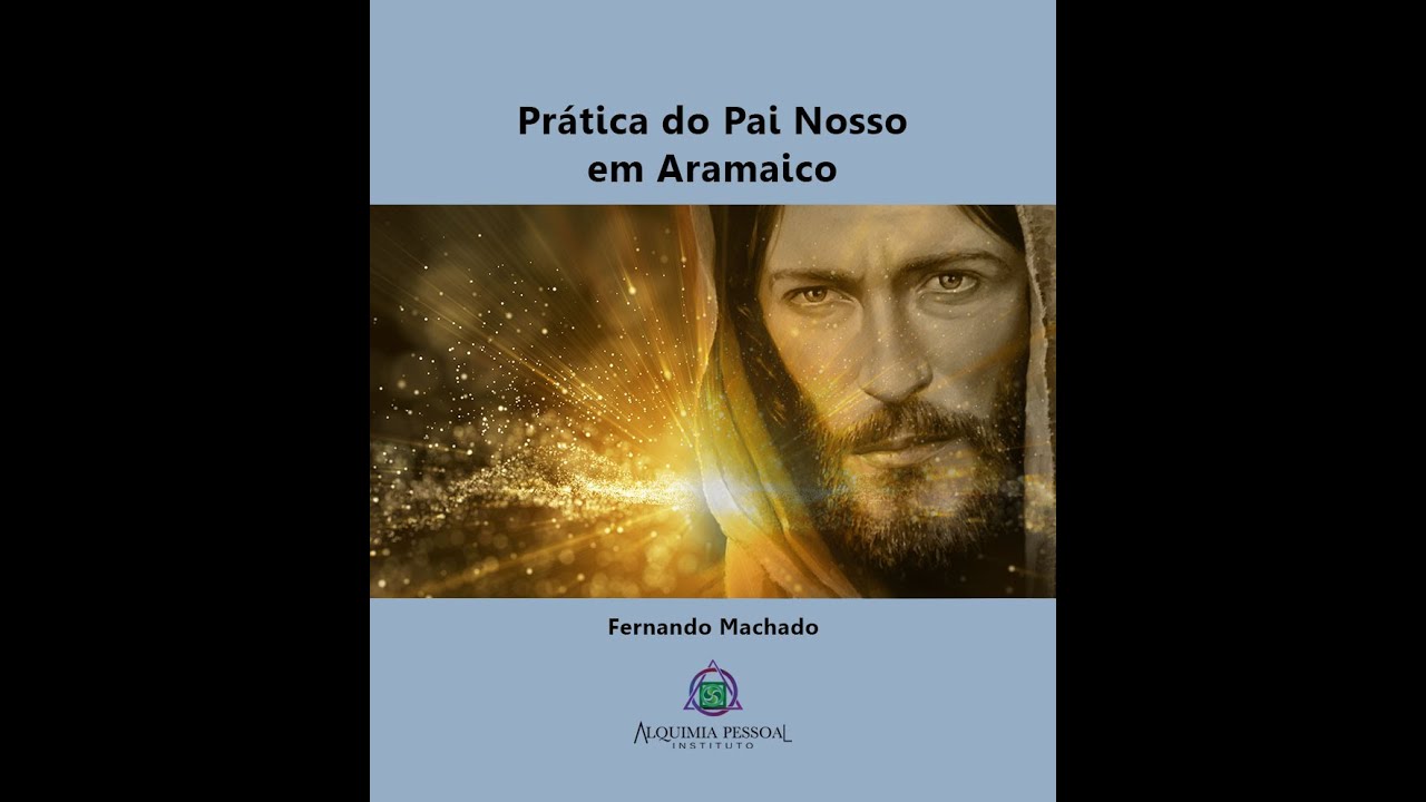 Medita&ccedil;&atilde;o Pai nosso em Aram&aacute;ico