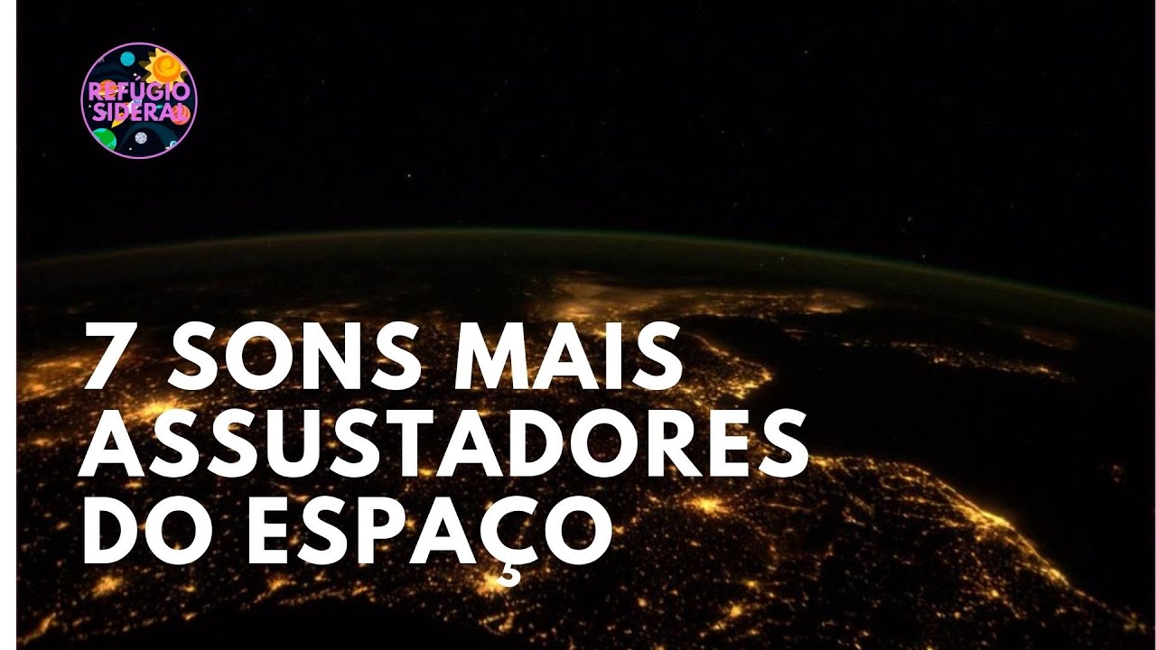 7 SONS MAIS ASSUSTADORES DO ESPA&Ccedil;O COMO DE LUAS, PLANETAS DO SISTEMA SOLAR, E DO UNIVERSO