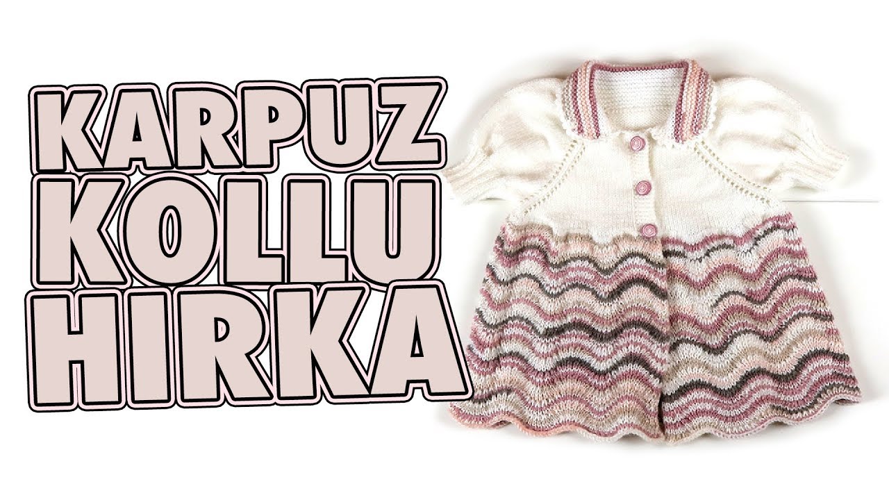 Örgüden Karpuz Kollu Kız Hırkası Yapımı - Örgü Videoları
