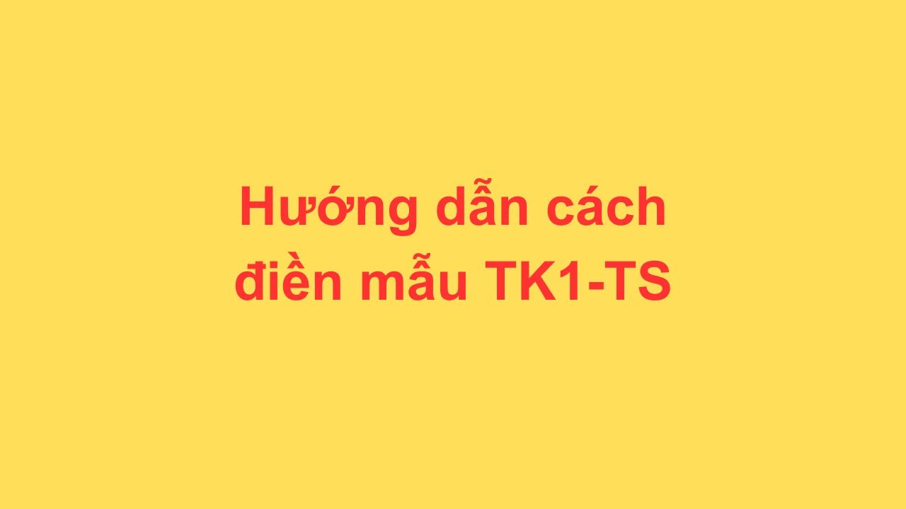Cách điền mẫu TK1-TS