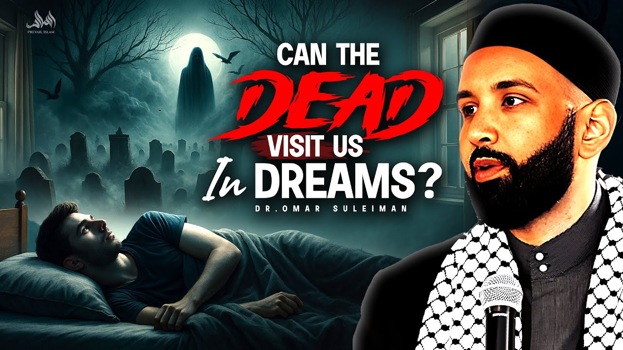 CAN THE DEAD VISIT US IN DREAMS? | Dr. Omar Suleiman