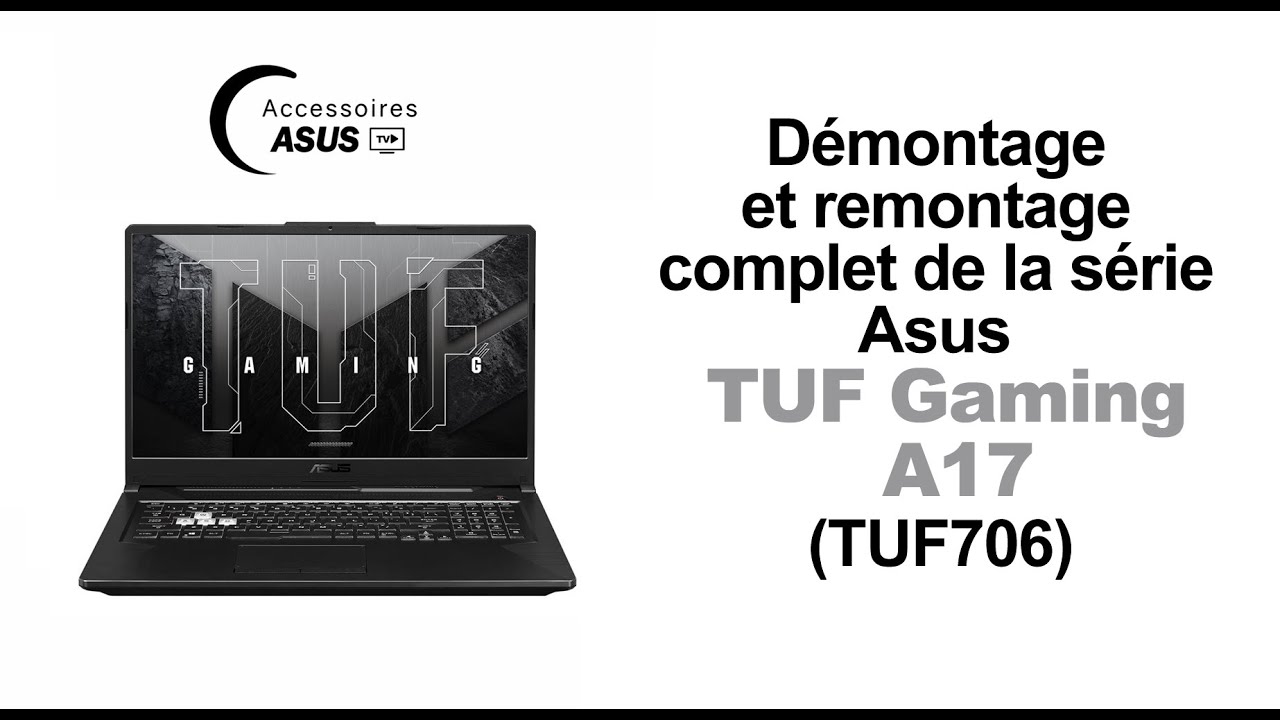 Comment démonter et remonter le Pc portable Asus TUF Gaming A17 (TUF706) ?