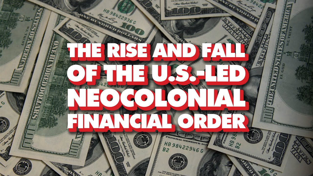 Rise and fall of US-led neocolonial financial order: From Bretton Woods to BRICS