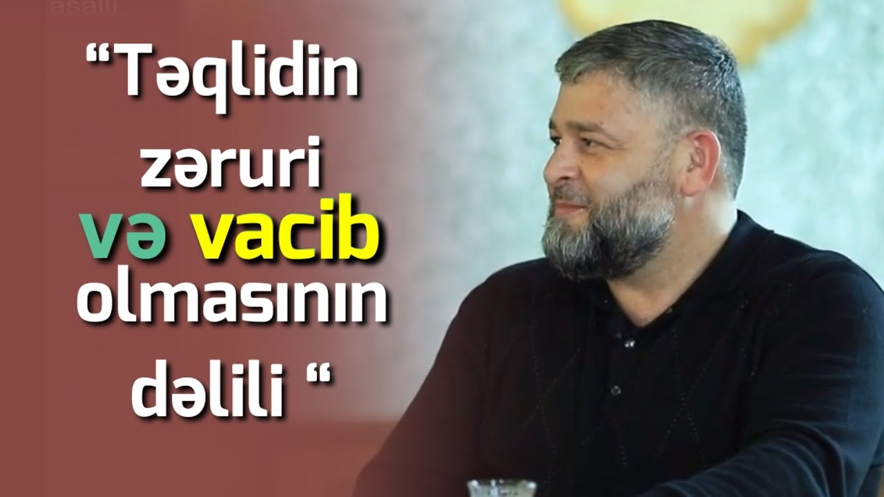 Seyid Ağarəşid-“Təqlidin zəruri və vacib olmasının dəlili “