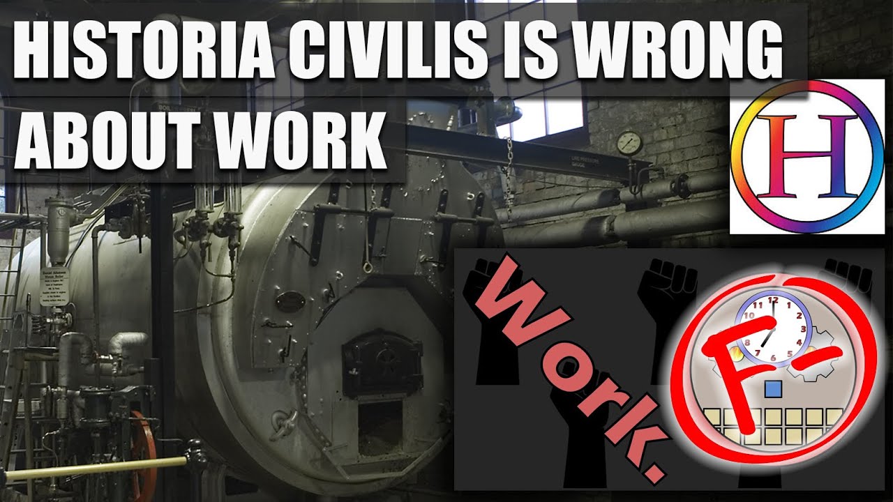 Historia Civilis is wrong about work