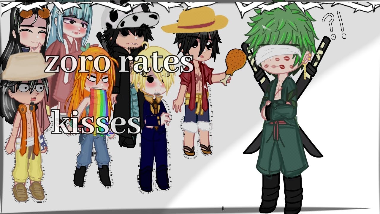 ✨️Zoro rates kisses✨️ 🥀{gacha nox}🥀✨️✨️[zosan]🫣❤️ •one piece• ☠️🍖