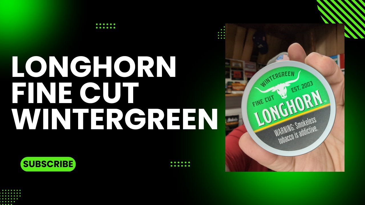 Longhorn Fine Cut Wintergreen Moist Snuff Review Dip Review