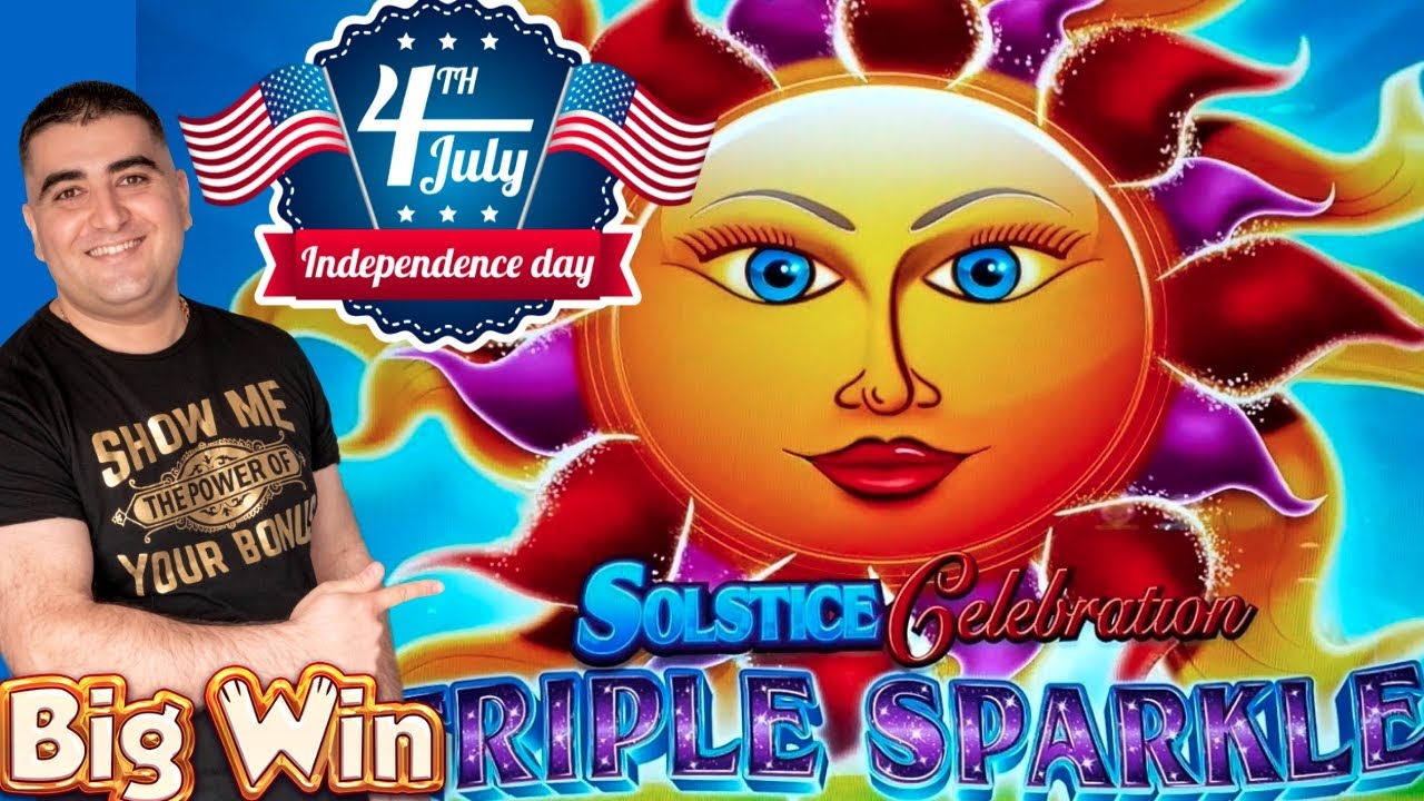 TRIPLE SPARKLE SOLSTICE CELEBRATION Slot Machine Max Bet Bonuses & Amazing Run- Happy 4th Of July !