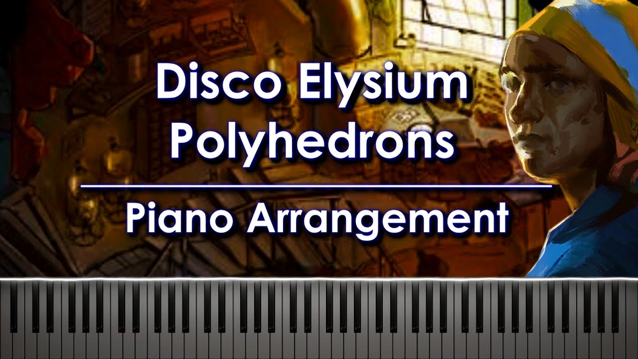 Disco Elysium - Polyhedrons (Dicemaker) | Piano Arrangement & Sheet Music
