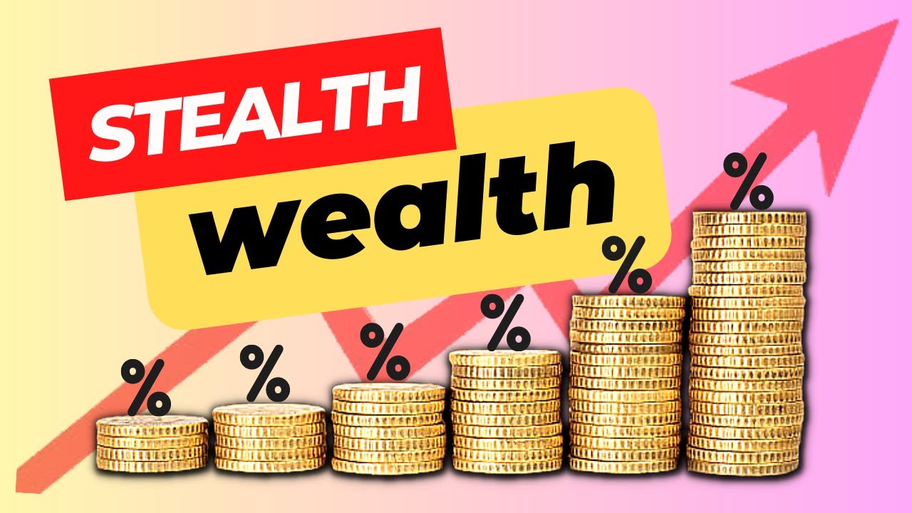Stealth Wealth-What You Need to Know!