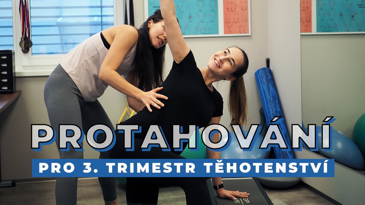 PROTAHOVÁNÍ PRO TĚHOTNÉ | Fyzioterapie (nejen) pro 3. trimestr