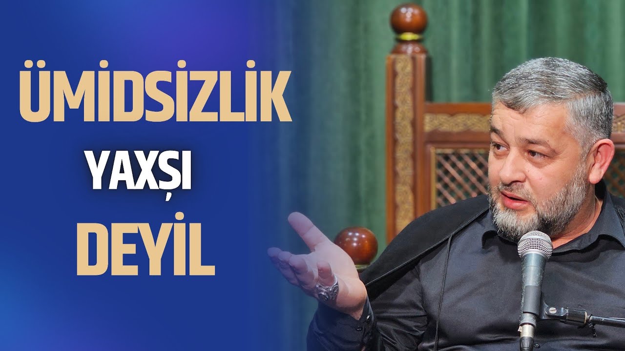 Seyid AğaRəşid - Ümidsizlik yaxşı deyil