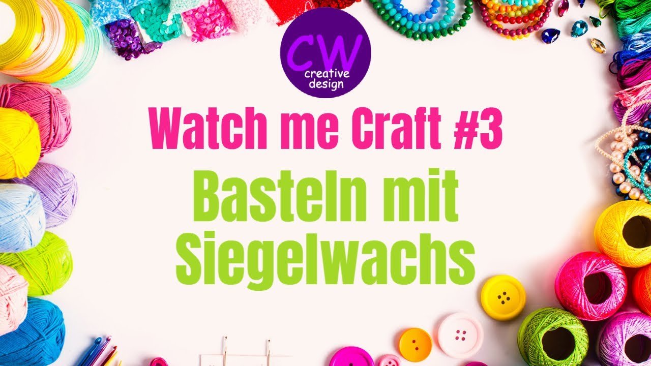 Watch me Craft #3 Basteln mit Siegelwachs