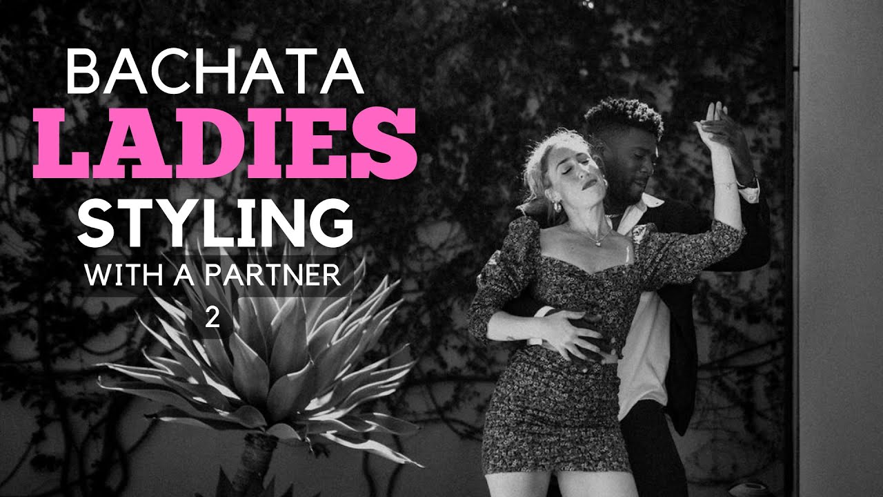 Bachata Ladies Styling With A Partner 2