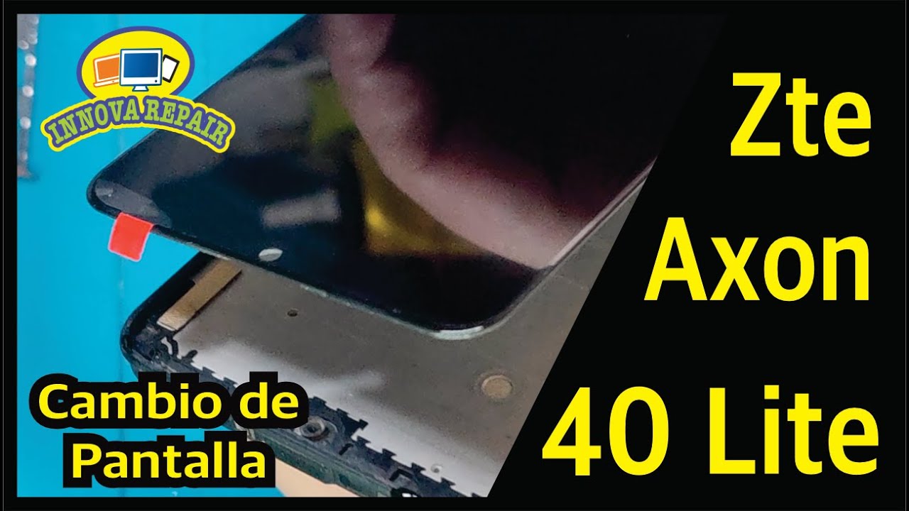 Zte Axon 40 Lite Cambio de Pantalla