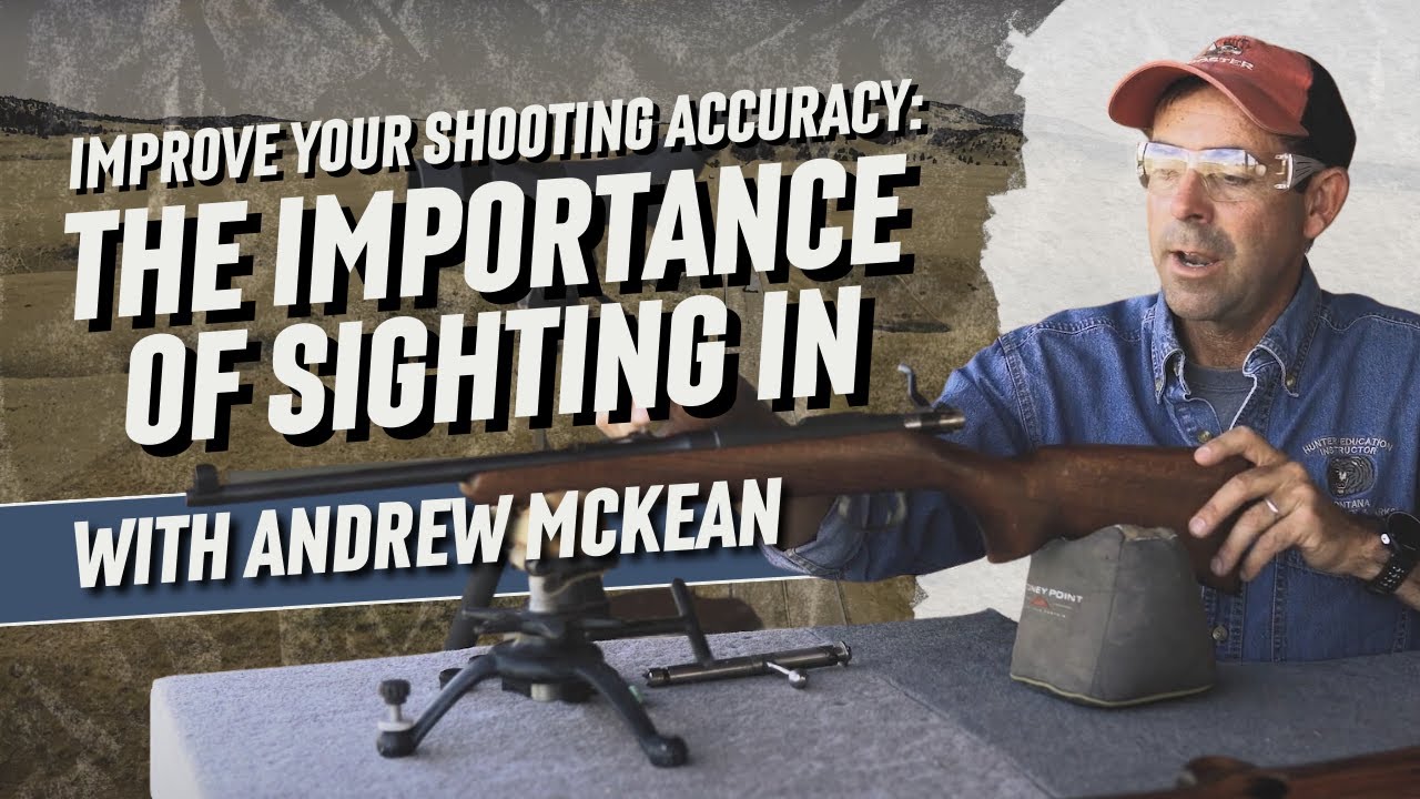 How to Sight In Your Rifle - Mastering the Fundamentals with Andrew McKean | #LetsGoShooting