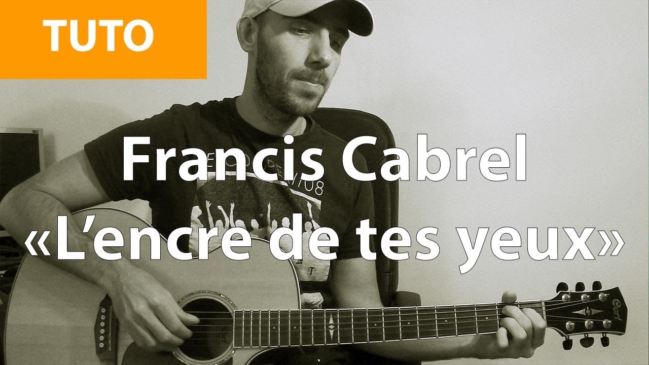 TUTO GUITARE FACILE - L'Encre De Tes Yeux ( Francis Cabrel )