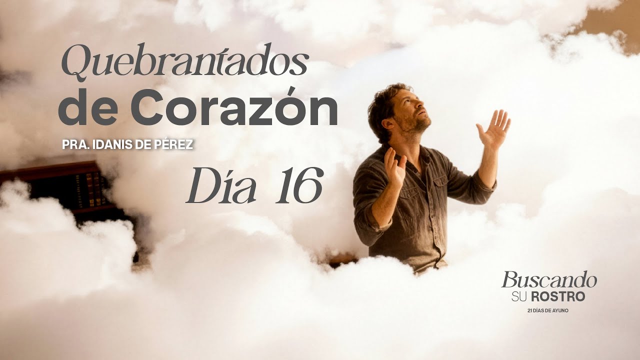 Buscando Su Rostro  | Quebrantados de Corazon | Pra. Idanis de Pérez | Día 16