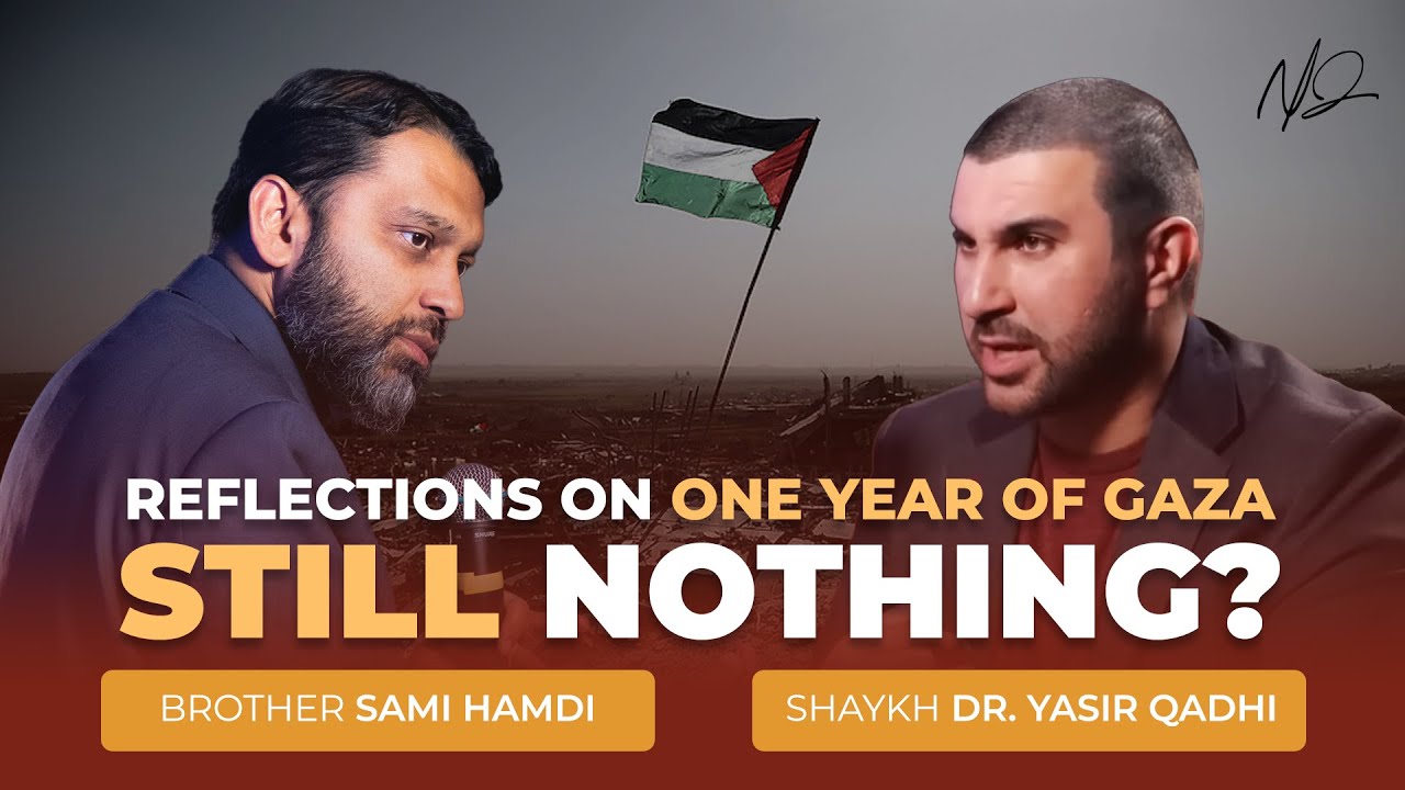 One Year - Reflections on Gaza - Sami Hamdi and Shaykh Dr. Yasir Qadhi