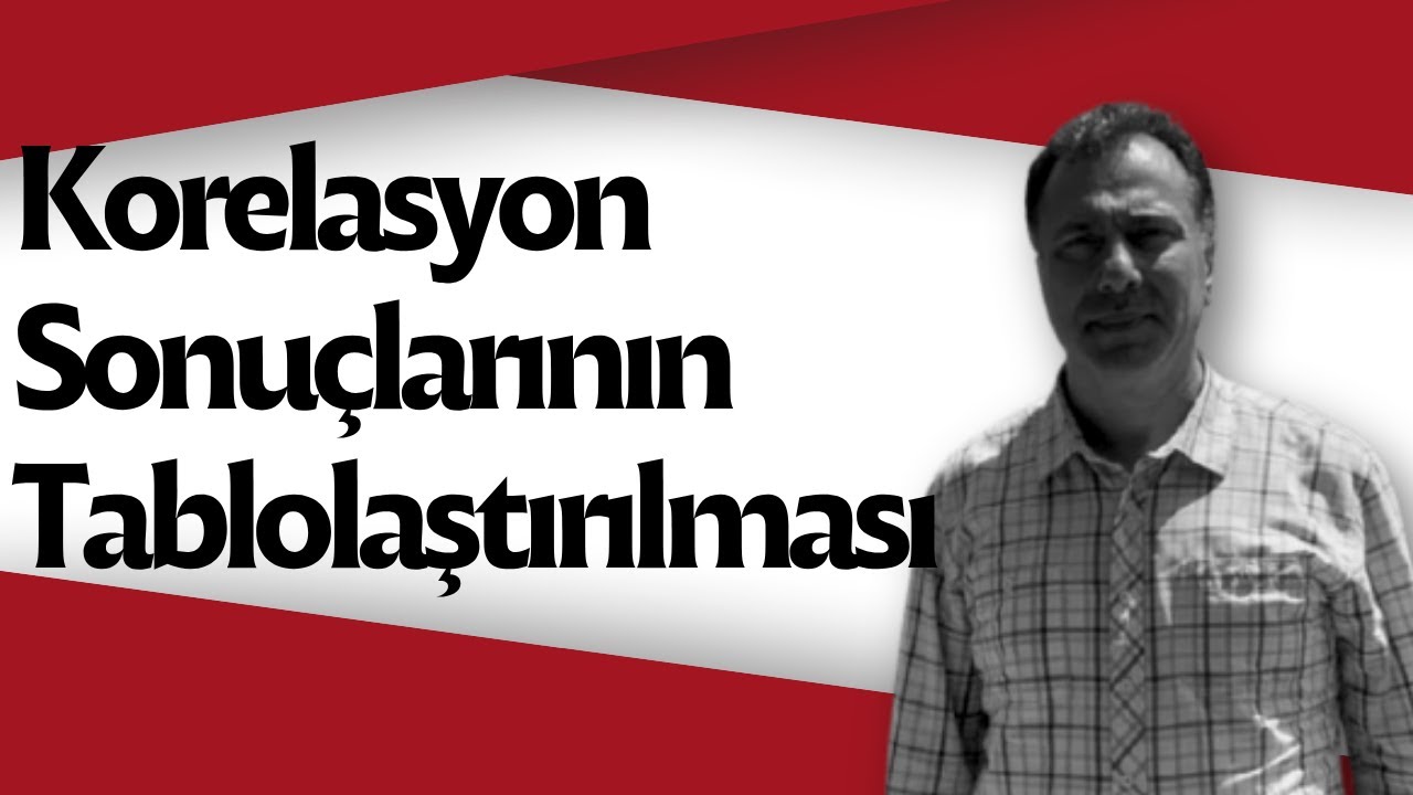 Korelasyon analizi sonuçlarının tablo yapılarak makaleye aktarılması ve rapor yazımı