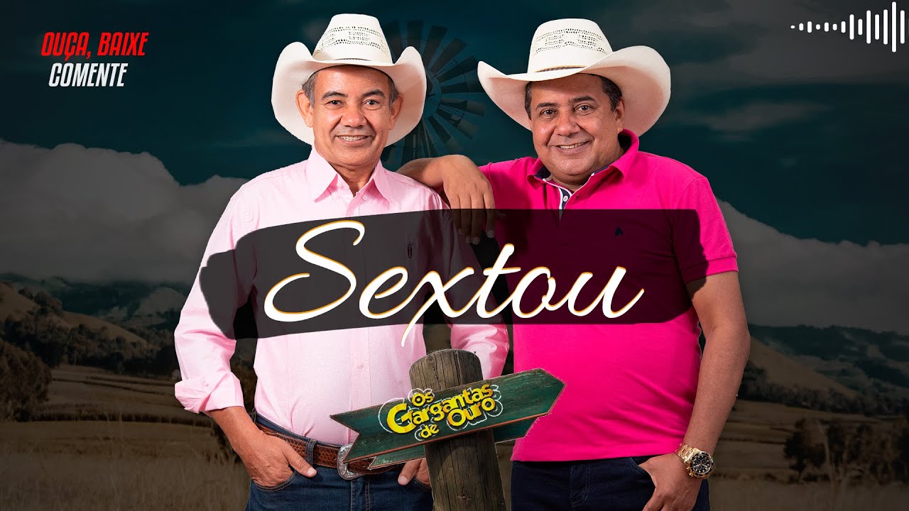 SEXTOU 😜Os Gargantas de Ouro | V&iacute;deo Oficial