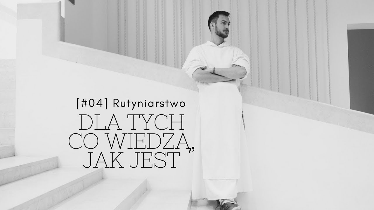 Dla tych co wiedzą, jak jest [#04] Rutyniarstwo