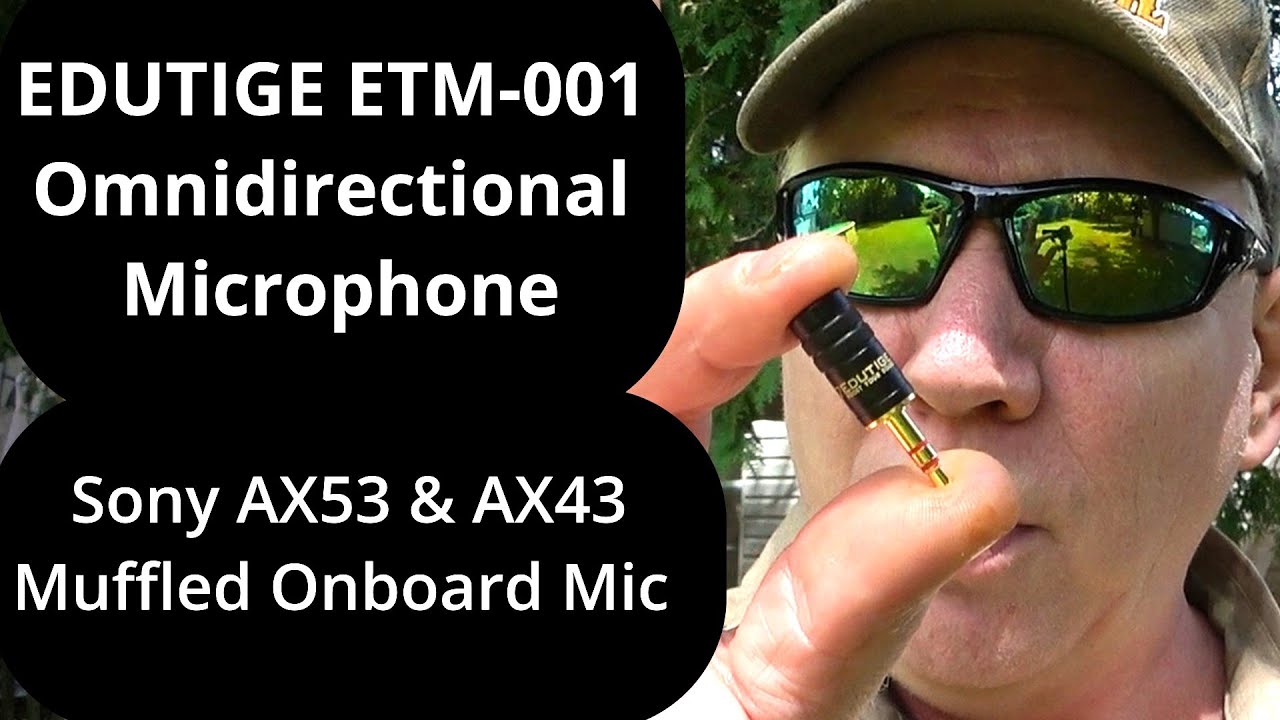 EDUTIGE ETM-001 Omnidirectional Microphone vs Sony AX43 Onboard Mic vs Sony Handycam HDR-CX210