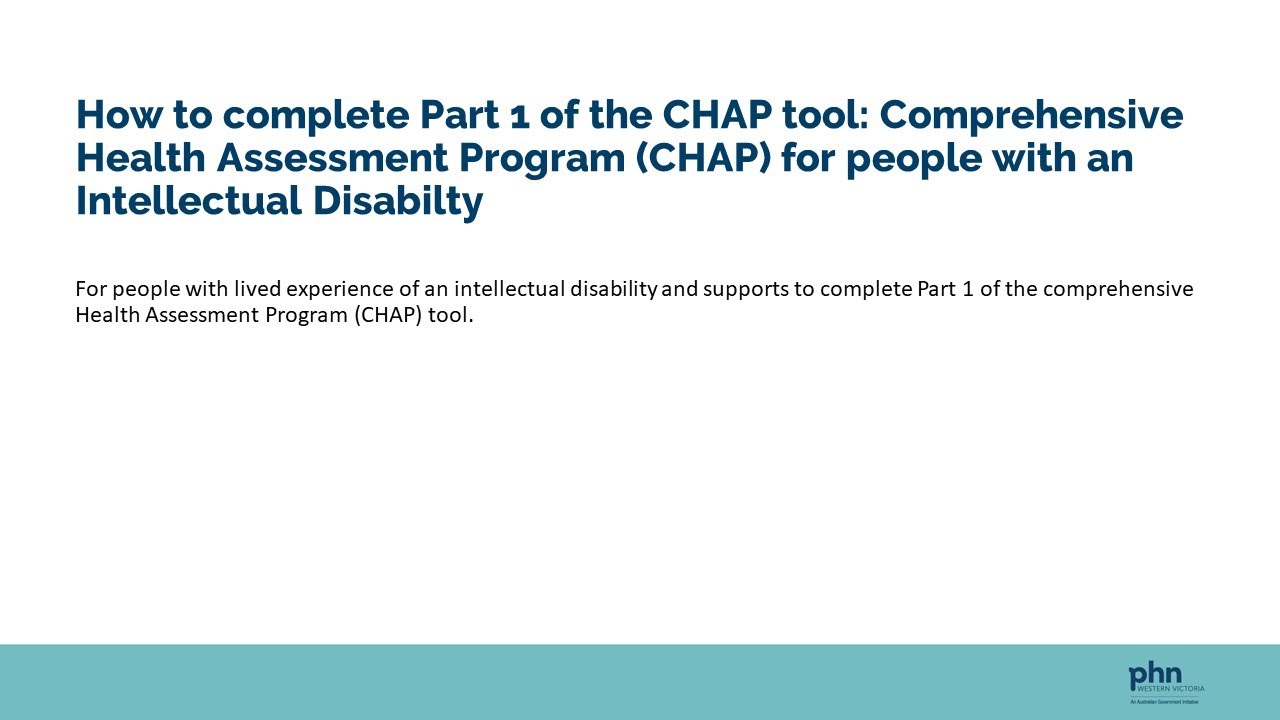 How to complete Part 1 of the CHAP tool: Comprehensive Health Assessment Program for people with ID