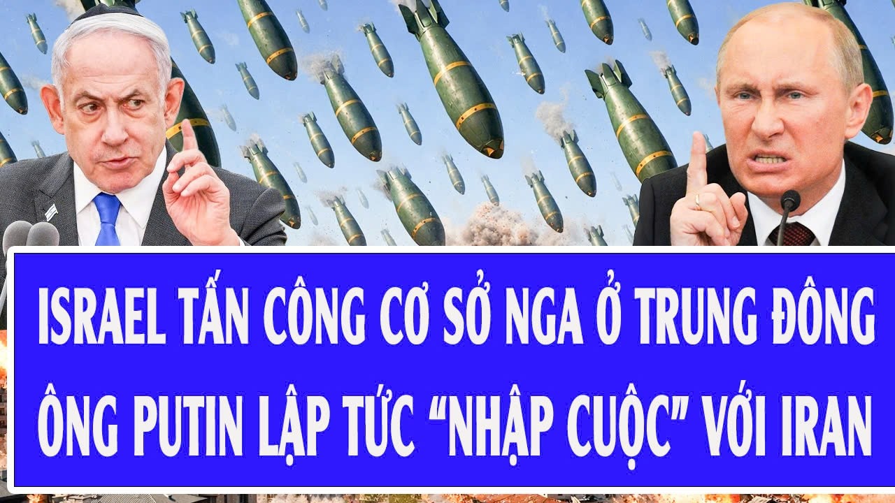 Trực tiếp 10/3: Israel tấn công cơ sở Nga ở Trung Đông, ông Putin lập tức “nhập cuộc” với Iran