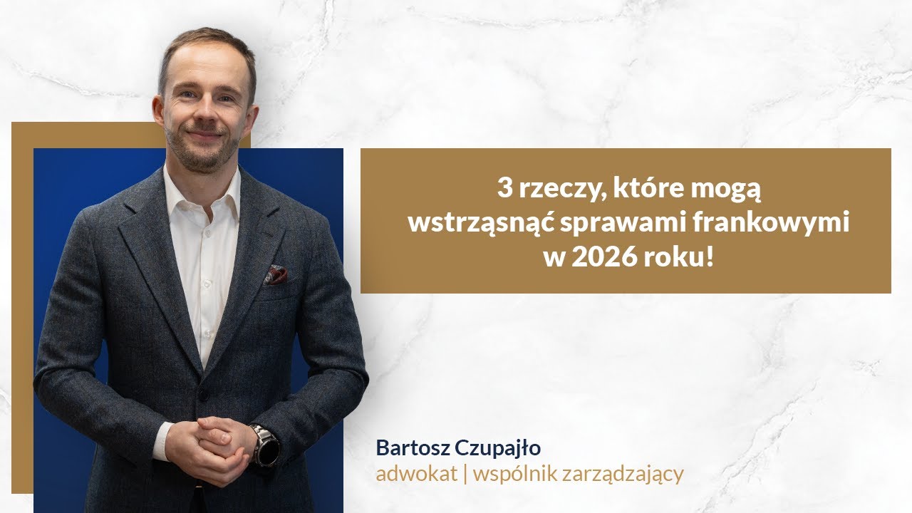 3 rzeczy, które mogą wstrząsnąć sprawami frankowymi w 2026 roku!