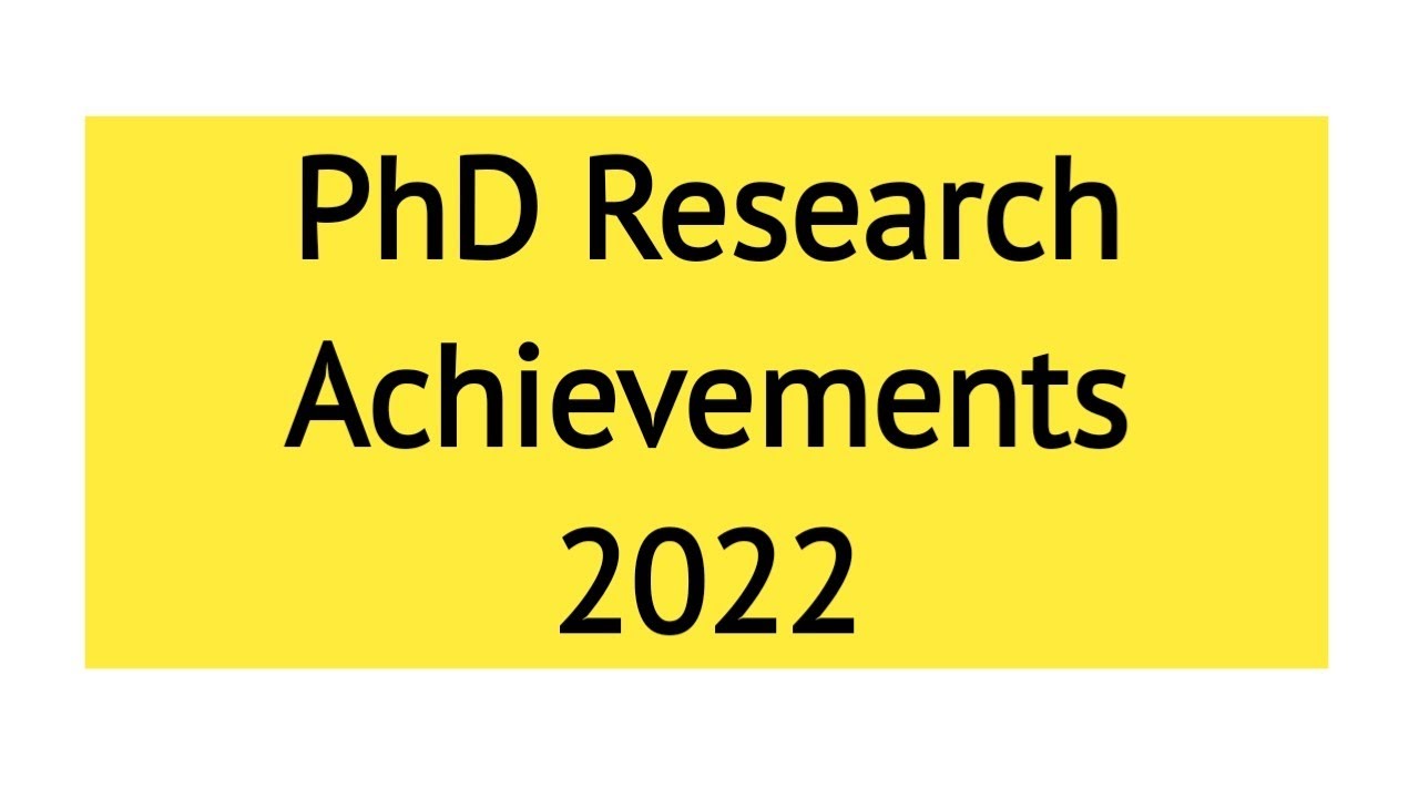 2022 Research Achievements | PhD Journey | PhD Research Achievements