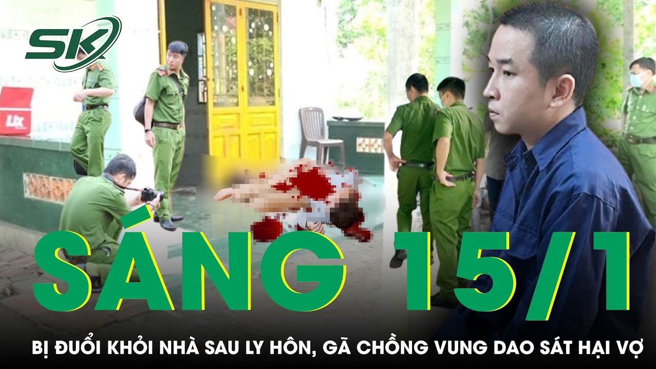 Sáng 15/1: Bực tức vì bị đuổi khỏi nhà sau ly hôn, người đàn ông đâm vợ tử vong ngay trước mặt bố mẹ