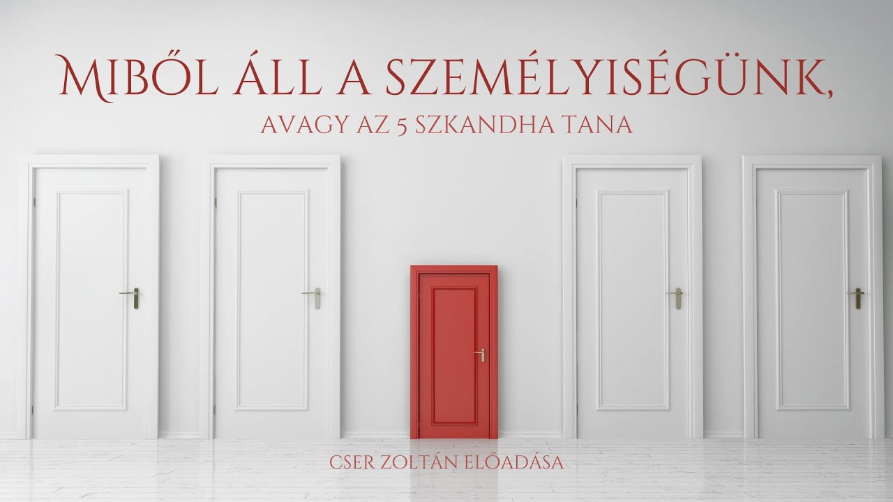 Miből áll a személyiségünk, avagy az 5 szkandha tana