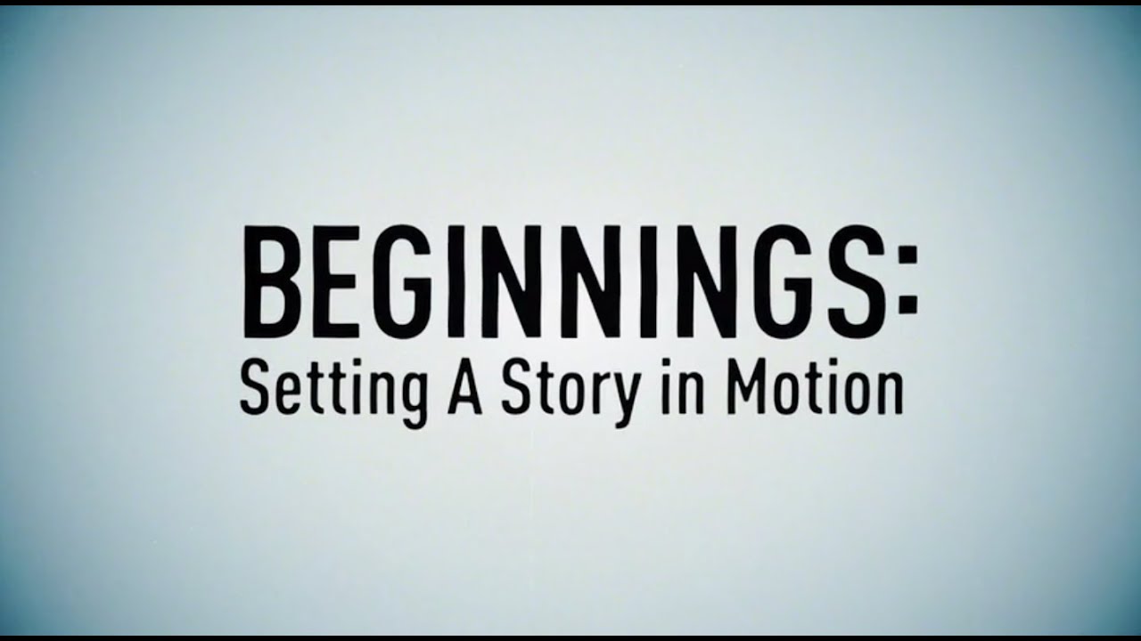 Beginnings: Setting a Story in Motion