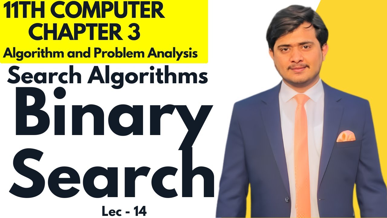 Binary Search | Searching Algorithms | 11th Computer - Chapter 3 - Lec 14
