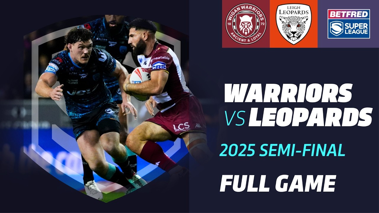 FULL MATCH | Wigan Warriors v Leigh Leopards | 2025 Betfred Super League Semi-Final