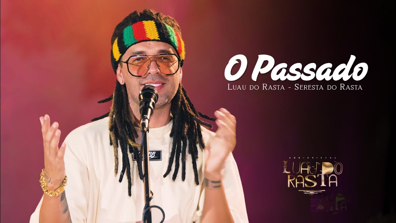 O PASSADO - LUAU DO RASTA - SERESTA DO RASTA
