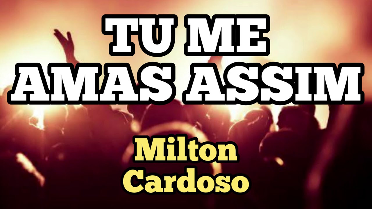 Milton Cardoso - Tu me amas assim (COVER)