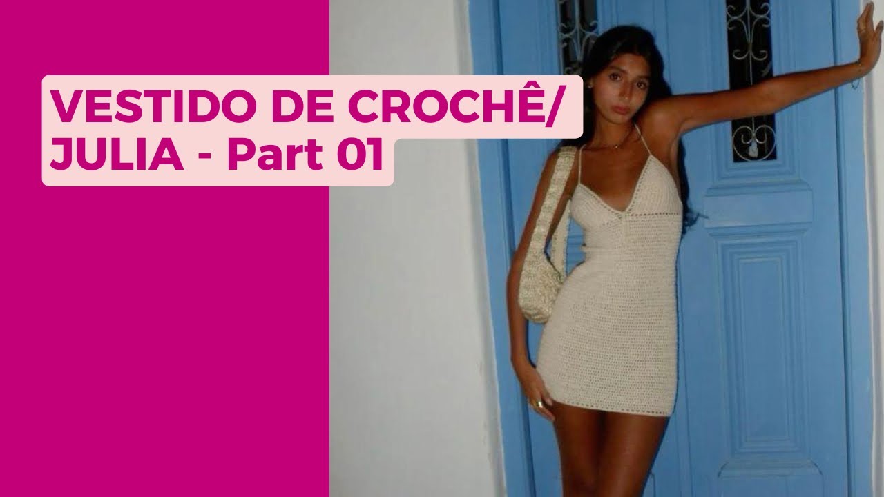 Vestido de Crochê ( JÚLIA)- PART 01